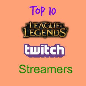 Top 10 Twitch LoL Streamers