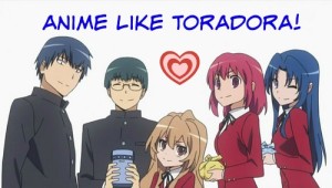 Anime Like Toradora