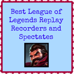 Best LoL Replay Recorders