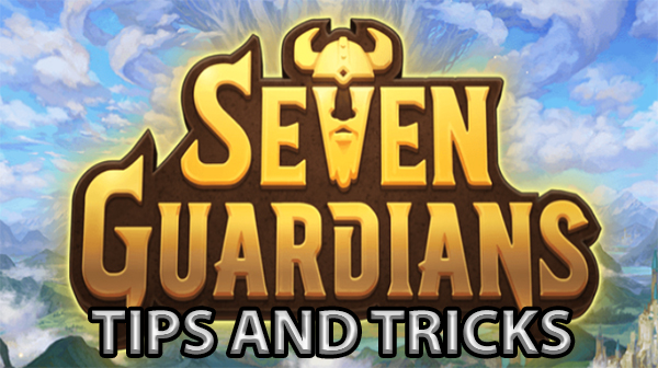 seven guardians tips and tricks