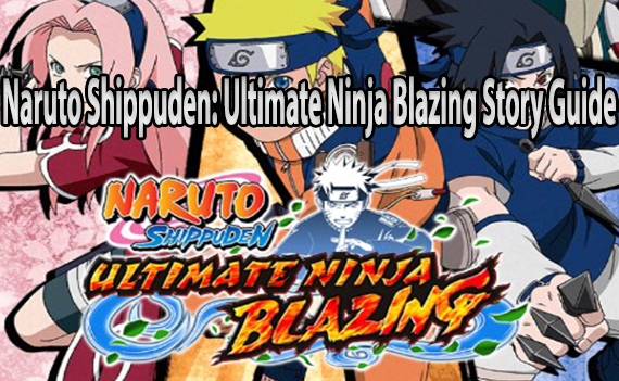 Naruto Shippuden Ultimate Ninja Blazing Story Guide feature