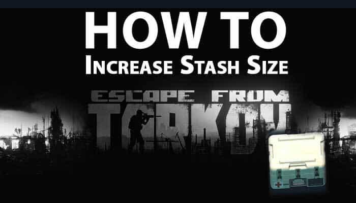 How to Increase Stash Size Escape From Tarkov