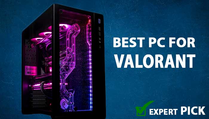 Best Gaming PC for Valorant - Budget & Expert Picks