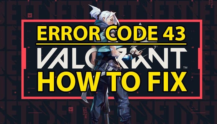 Fixing Valorant Error Code 43 On PC 