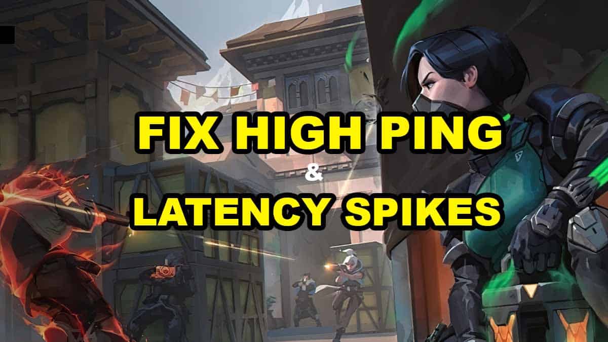 Valorant: How to Fix High Ping and Latency Spikes