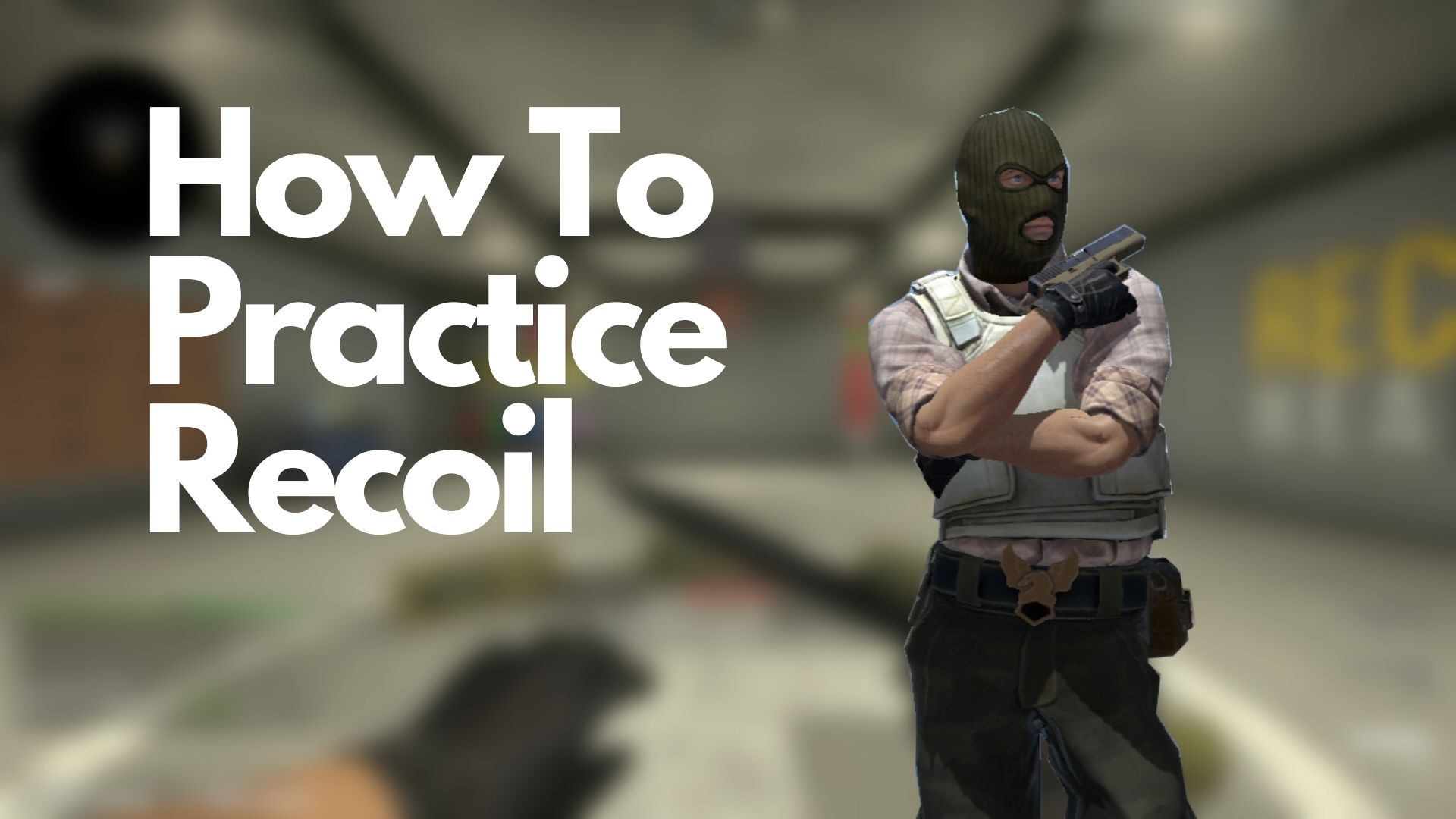 CSGO: How to Practice Recoil Control