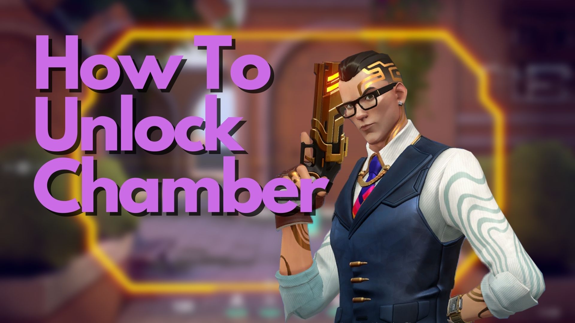 VALORANT: How to Unlock Chamber