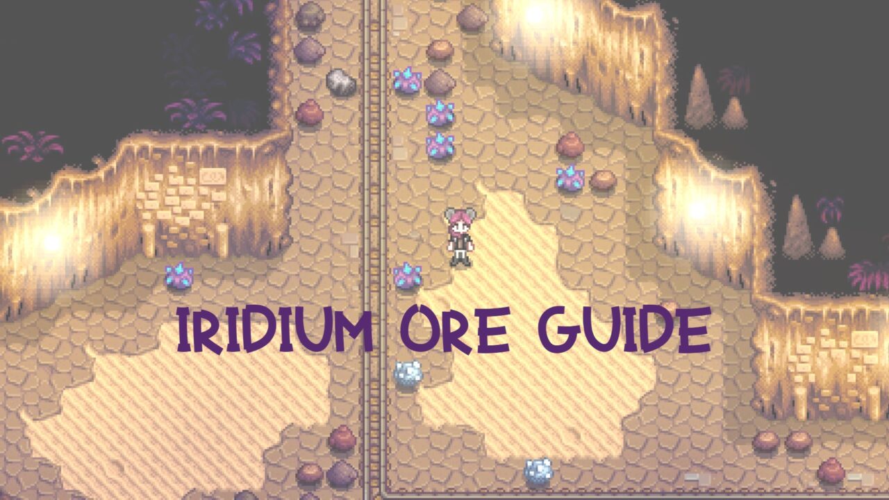 A Complete Iridium Ore Stardew Valley Guide Player Assist Game Guides & Walkthroughs