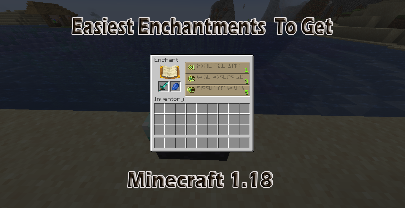 Top 5 Easiest Enchantments To Get in Minecraft 1.18