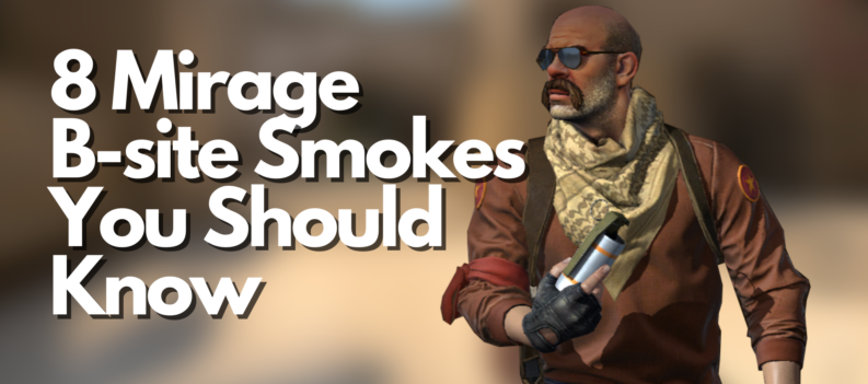 8 Mirage B site Smokes You Should Know
