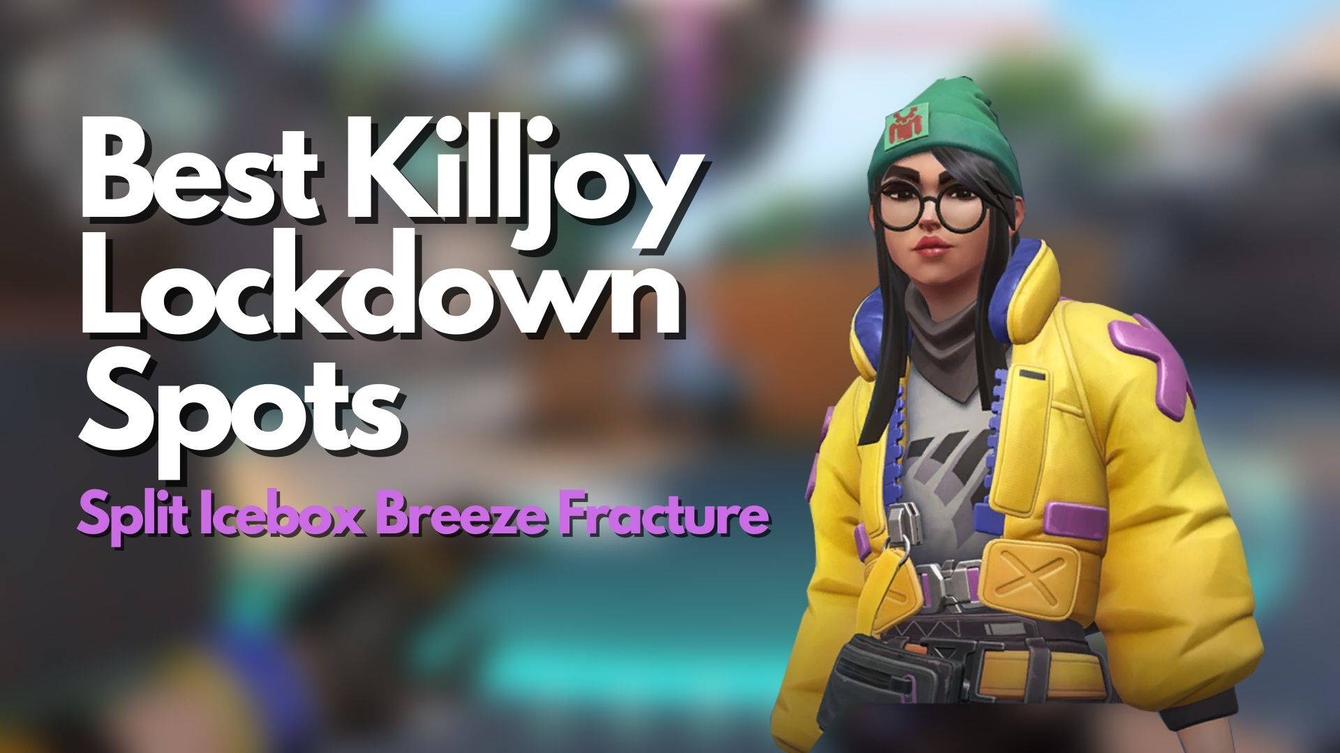 Best Killjoy Lockdown Spots for Split, Icebox, Breeze, and Fracture in Valorant
