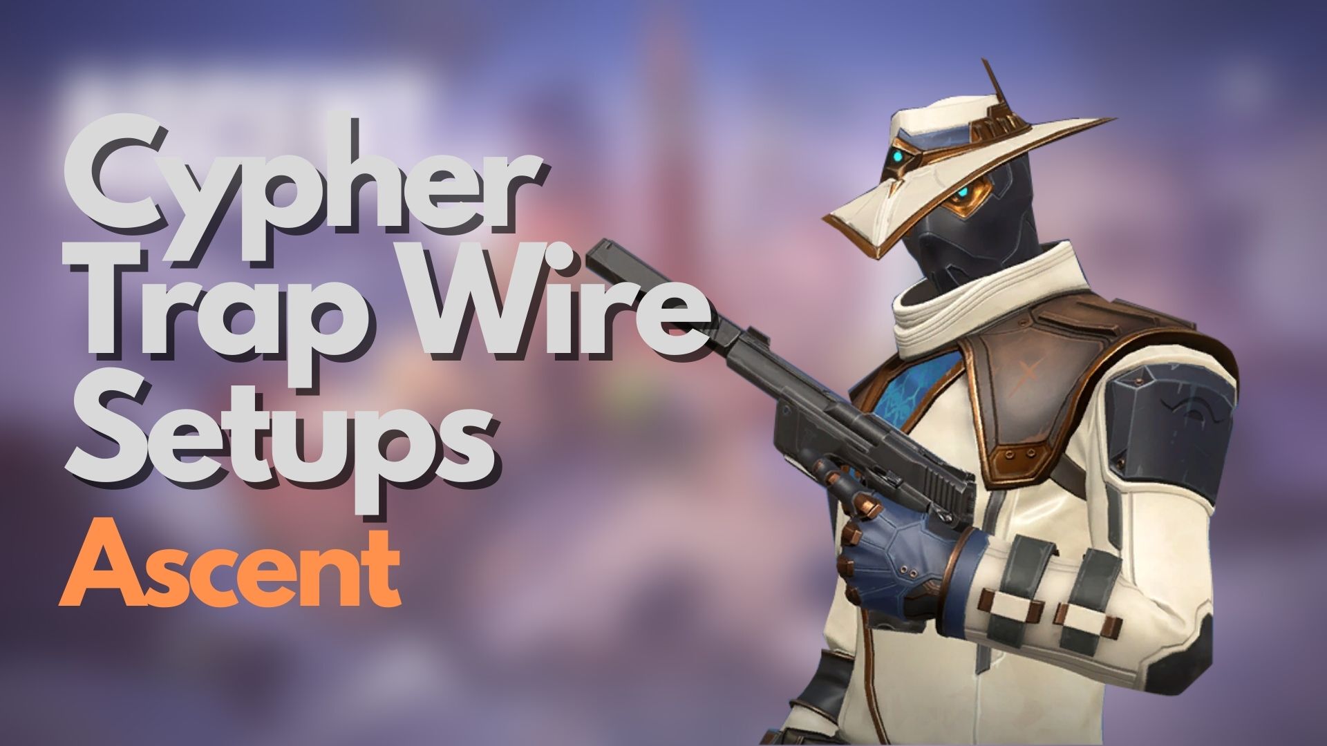 Cypher Trip Wire Setups on Ascent (Defense) in Valorant