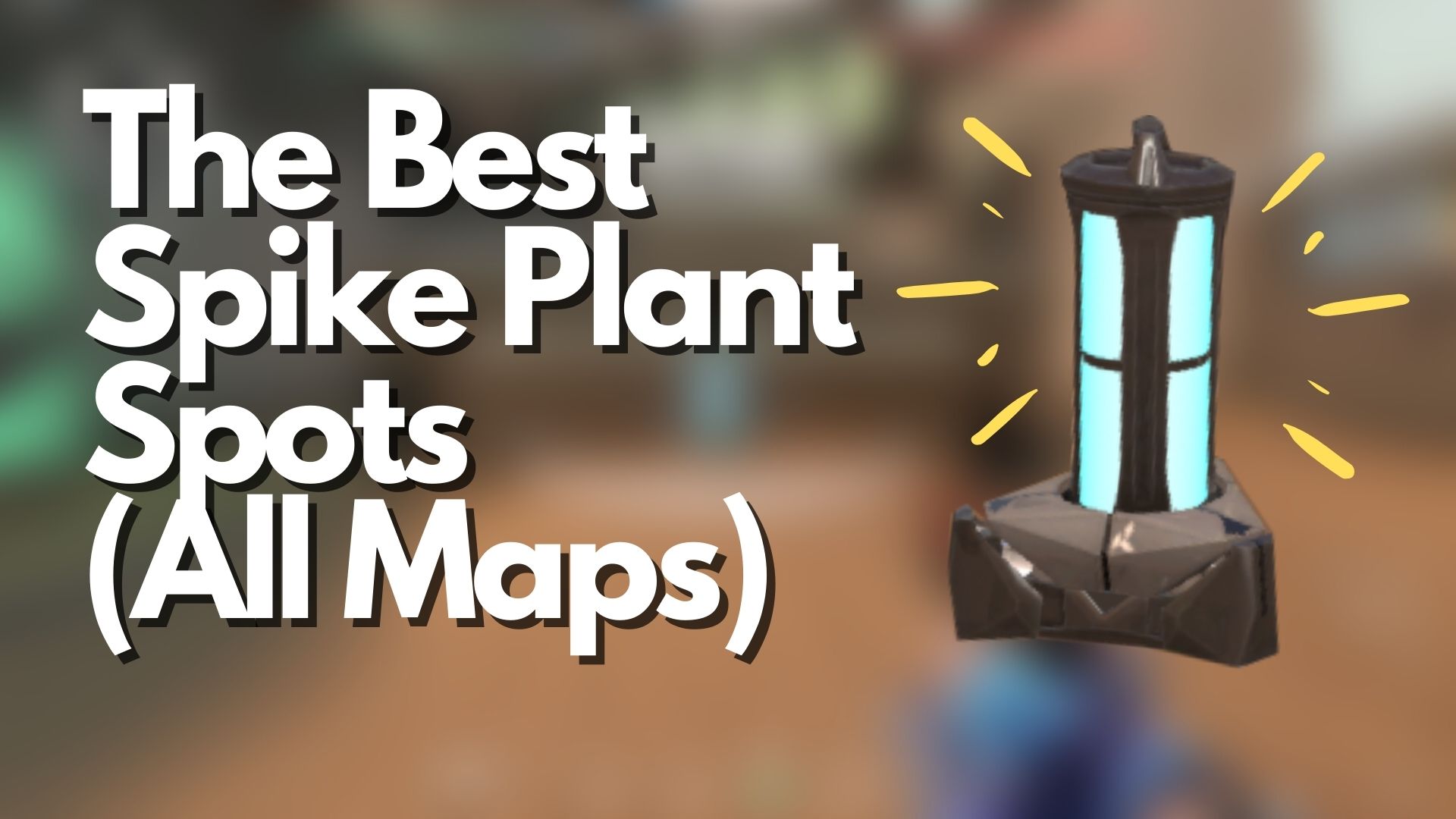 The Best Spike Plant Spots (All Maps) in VALORANT