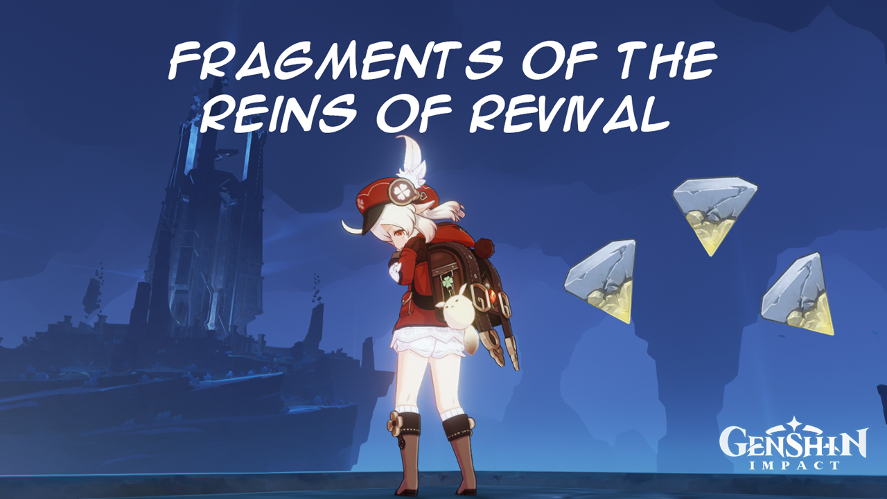 How to Get the Three Fragments of the Reins of Revival in Genshin Impact