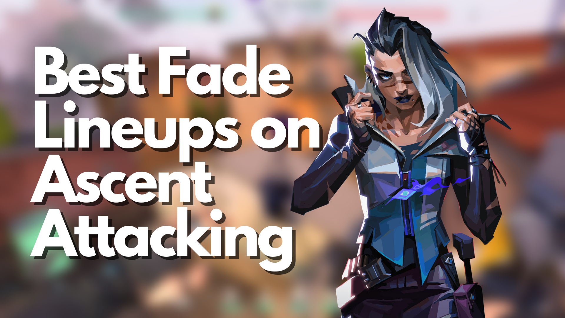 VALORANT: Best Fade Lineups on Ascent Attacking