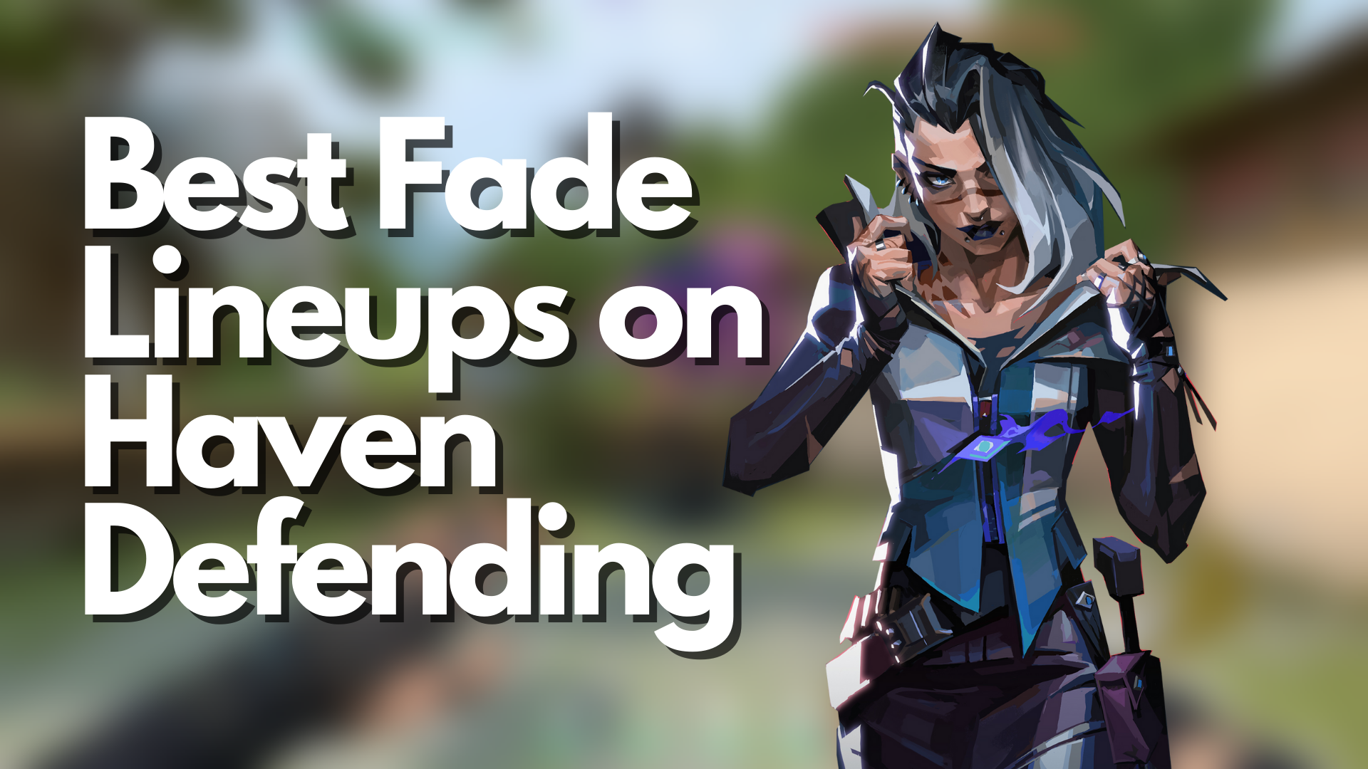 VALORANT: Best Fade Lineups on Haven Defending