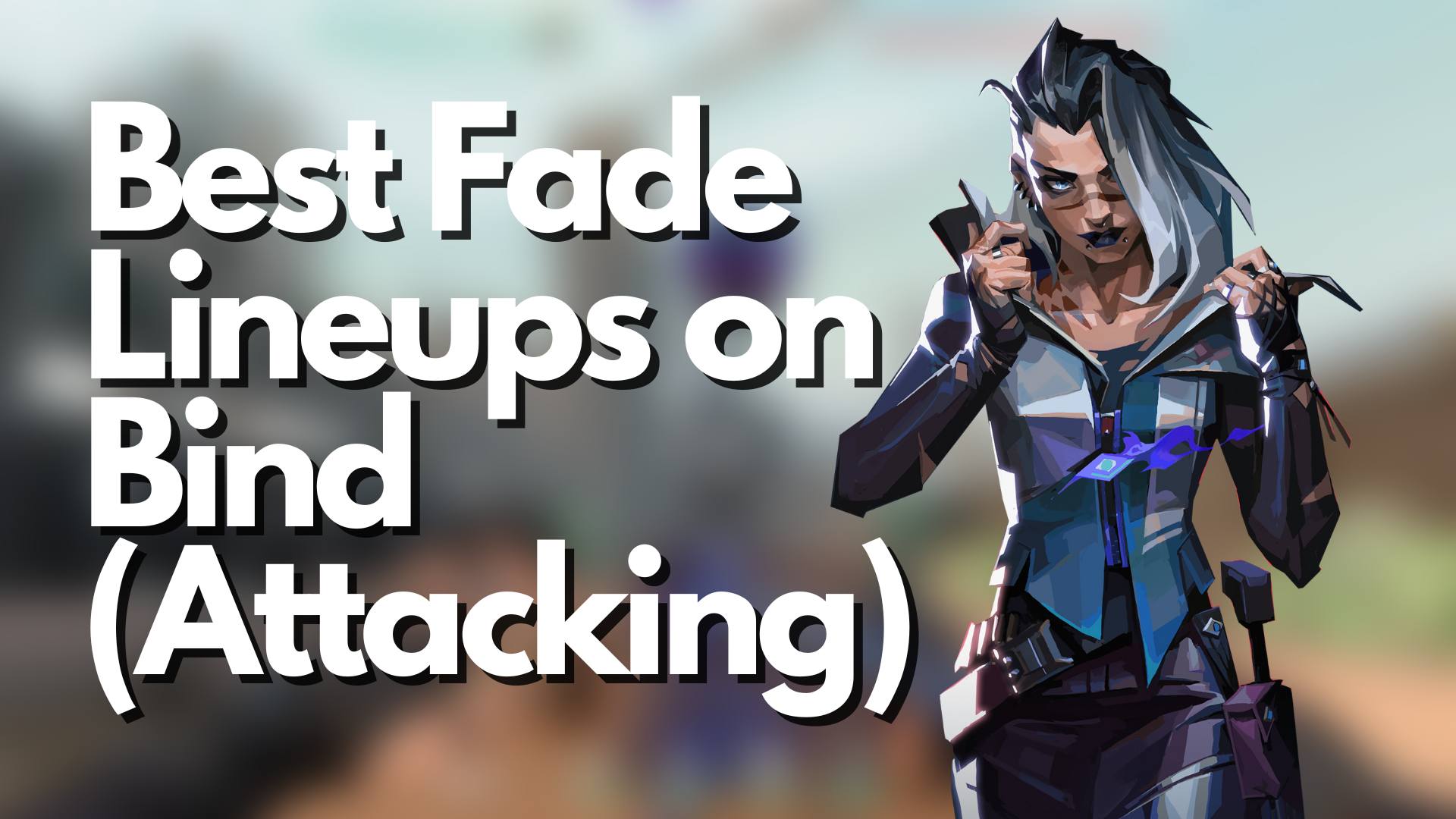 VALORANT: Best Fade Lineups on Bind (Attacking)