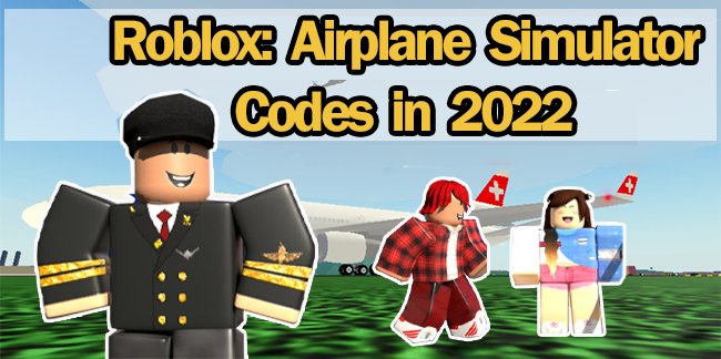 Roblox: Airplane Simulator Codes (Tested October 2022)
