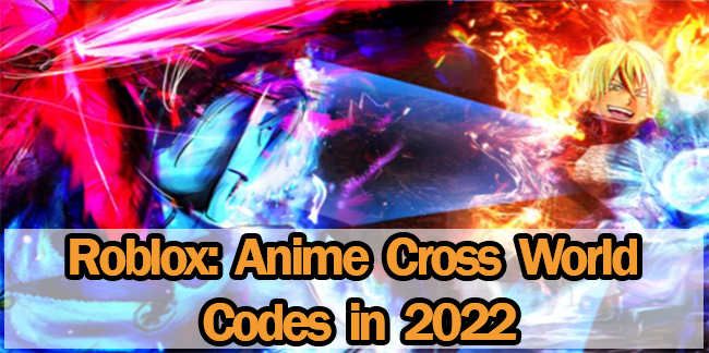 Roblox Anime Cross World Codes in 2022