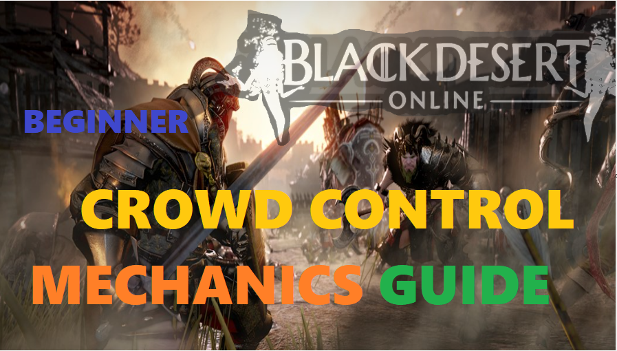 Black Desert Online:  Combat Mechanics Crowd Control Guide