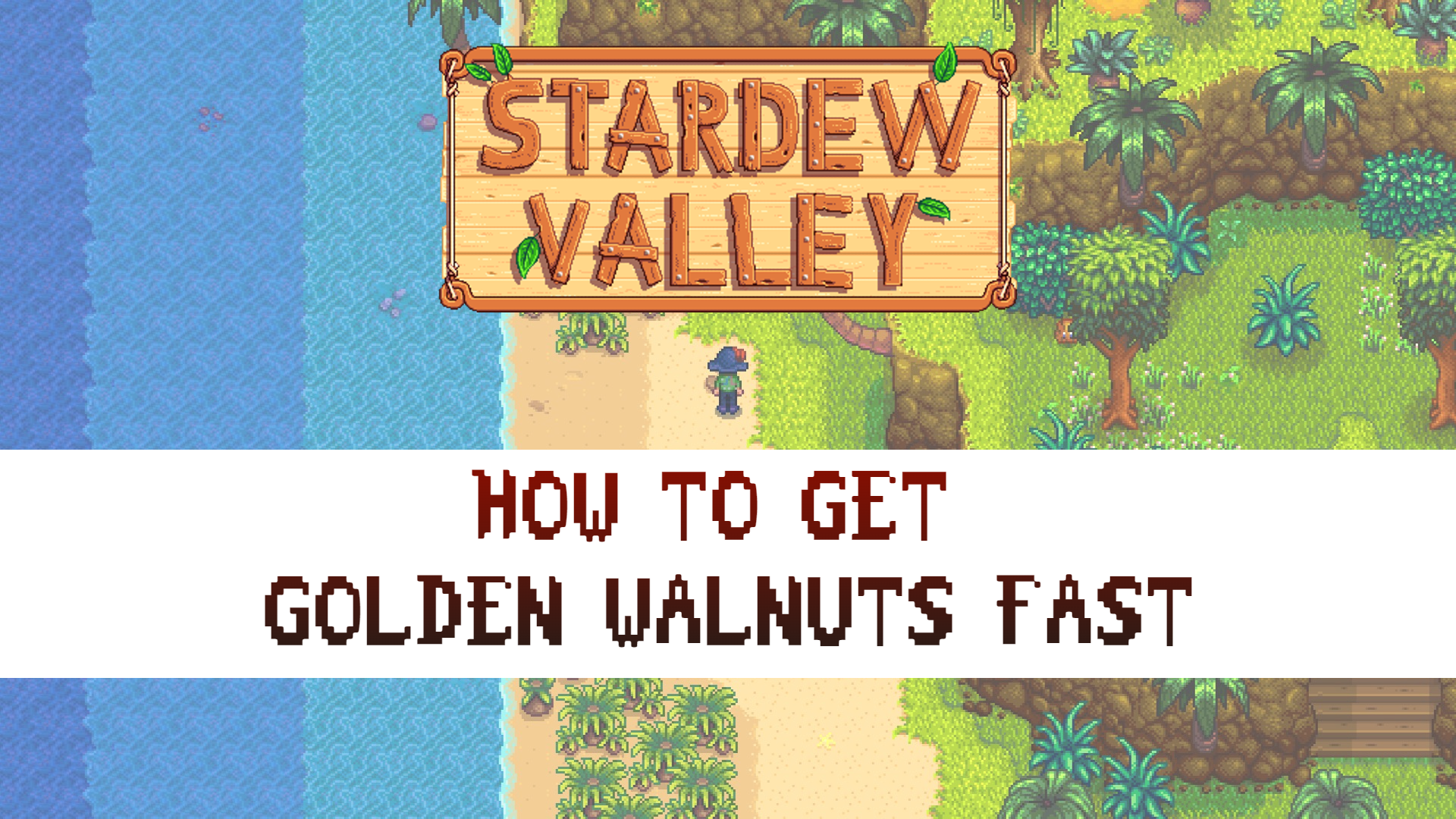 How to Get Golden Walnuts Fast in Stardew Valley