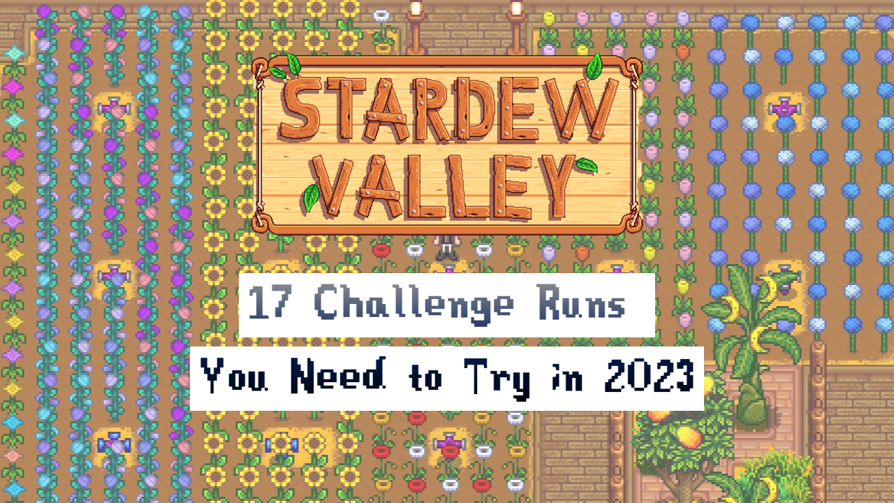 17 Stardew Valley Challenge Runs You Need to Try in 2023
