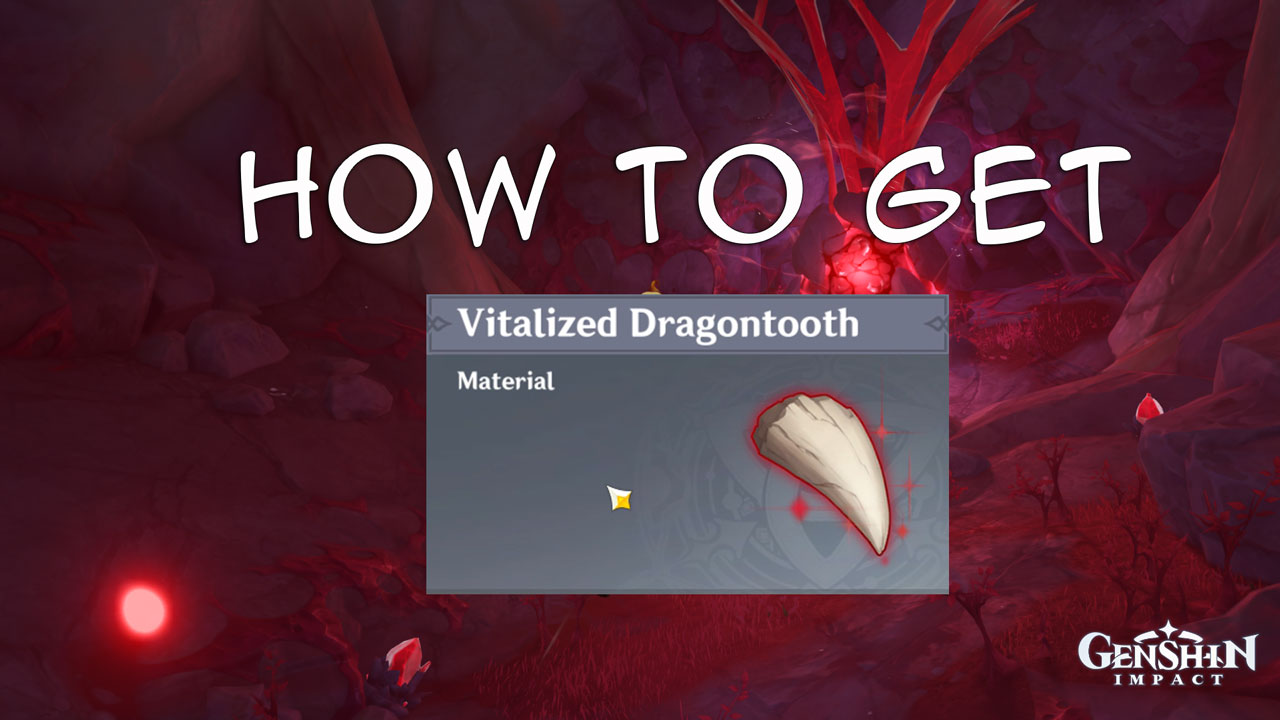 How to Get Vitalized Dragontooth in Genshin Impact