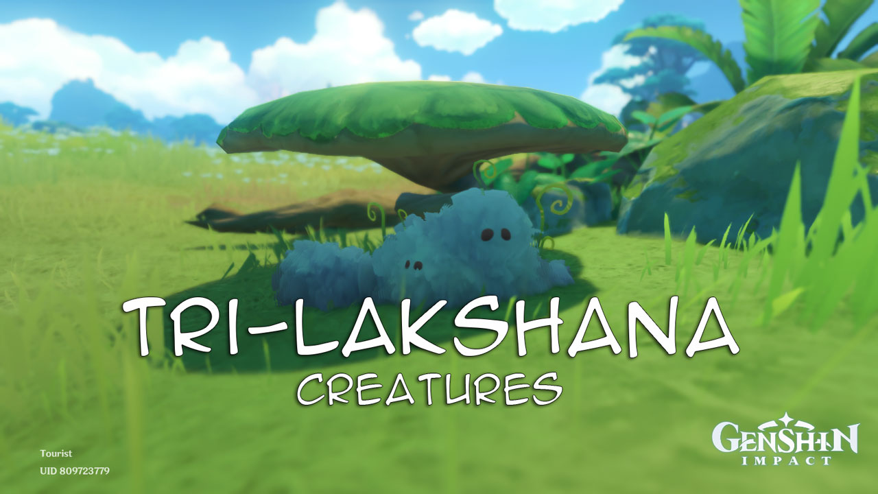 Genhin-impact: Tri-Lakshana Creatures Guide