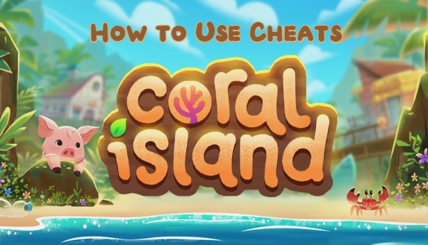 How To Use Cheats on Coral Island