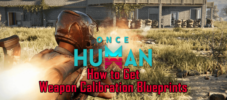 Once Human Weapon Calibration Blueprints