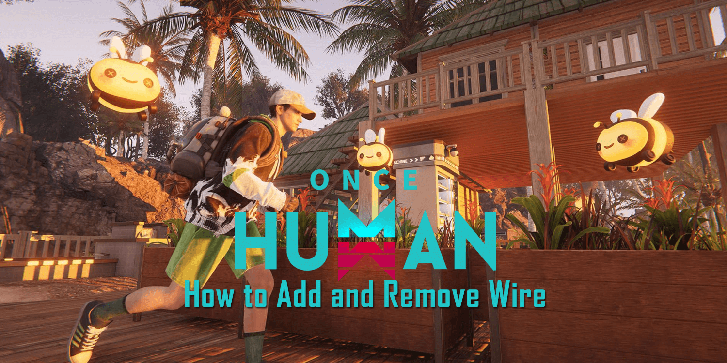 Once Human How to Add Wire