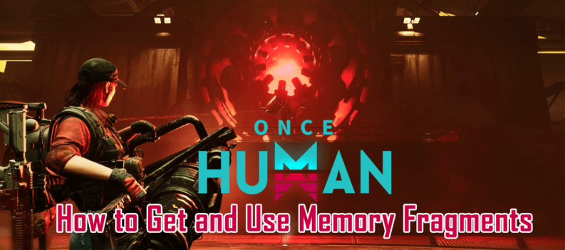 Once Human, how to get and use memory fragment