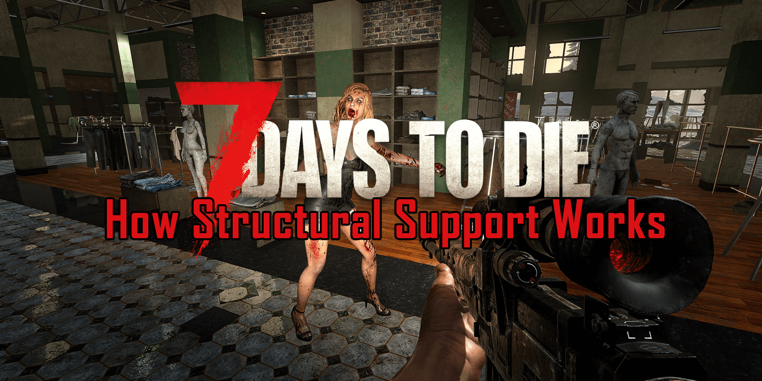 7 Days to Die: How Structural Support Works