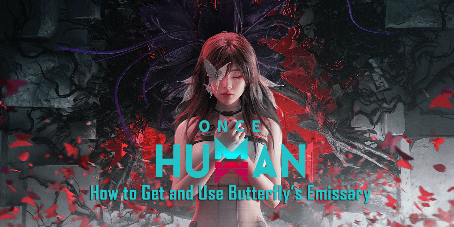 Once Human: How to Get and Use Butterfly Emissary