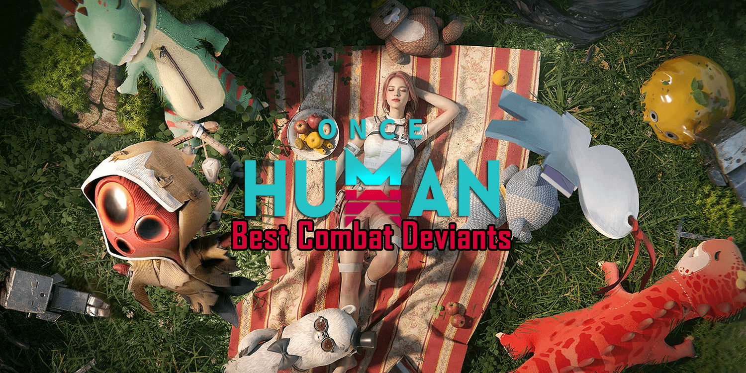 Once Human: 10 Best Combat Deviants