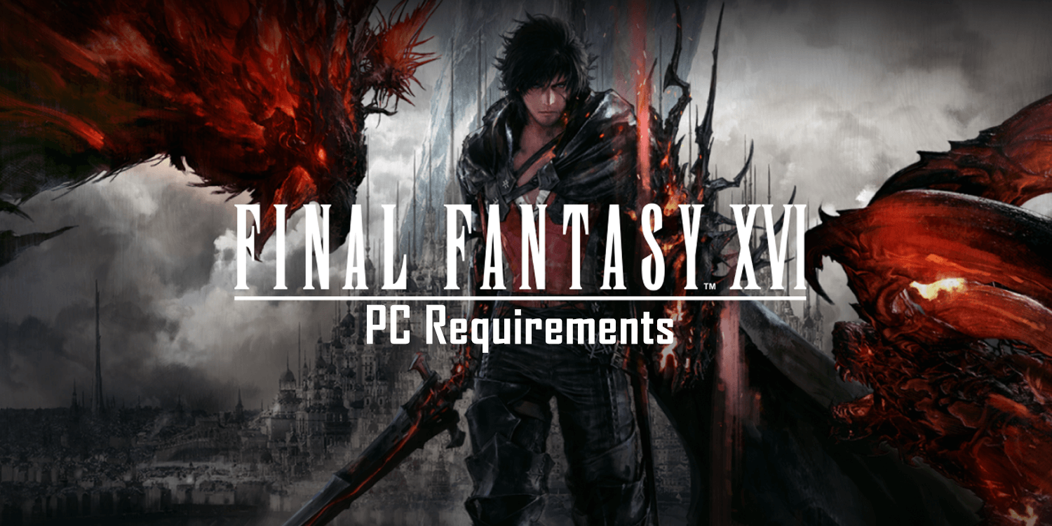 Final Fantaxy XVI PC Requirements