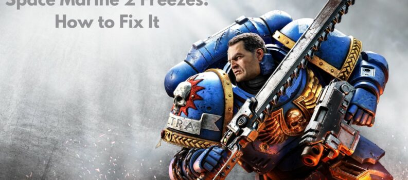 Fix Space Marine 2 Freezes