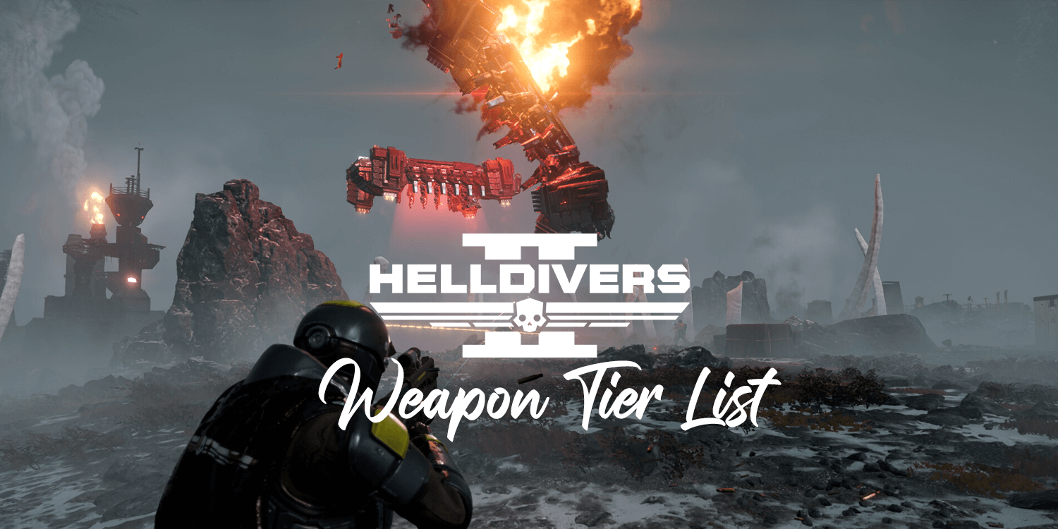 Helldivers 2: Best Weapons Tier List