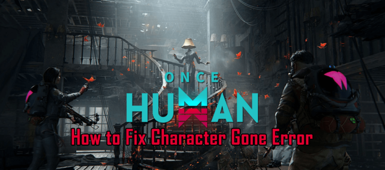 Once Human Character Gone Error