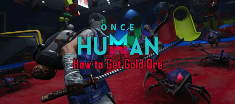 Once Human How to Get Gold Ores