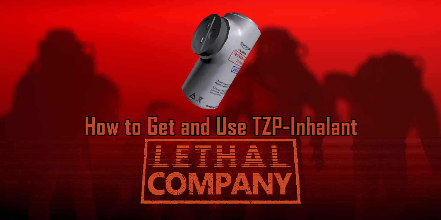 Lethal Company: How to Get and Use TZP-Inhalant