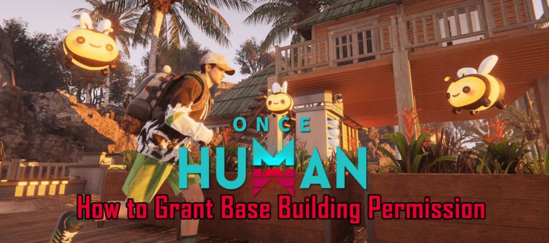 Once Human Building Permission Granting