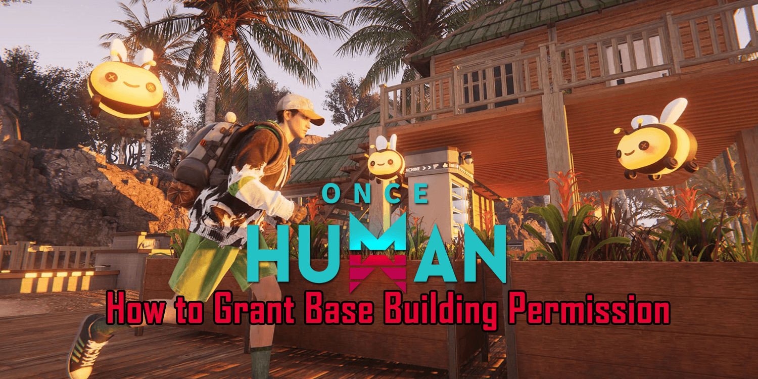 Once Human: How to Give Building Permission