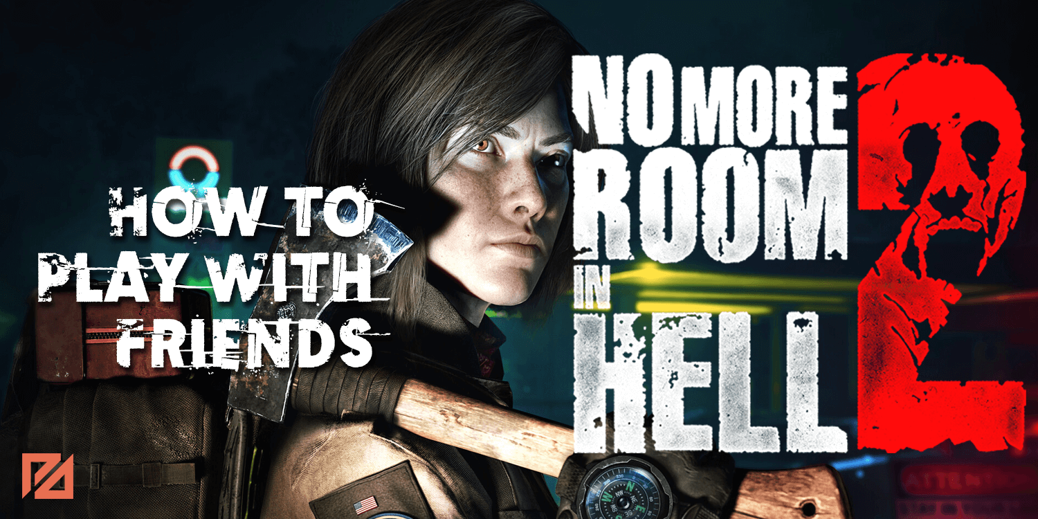 No More Room In Hell 2: How To Play With Friends