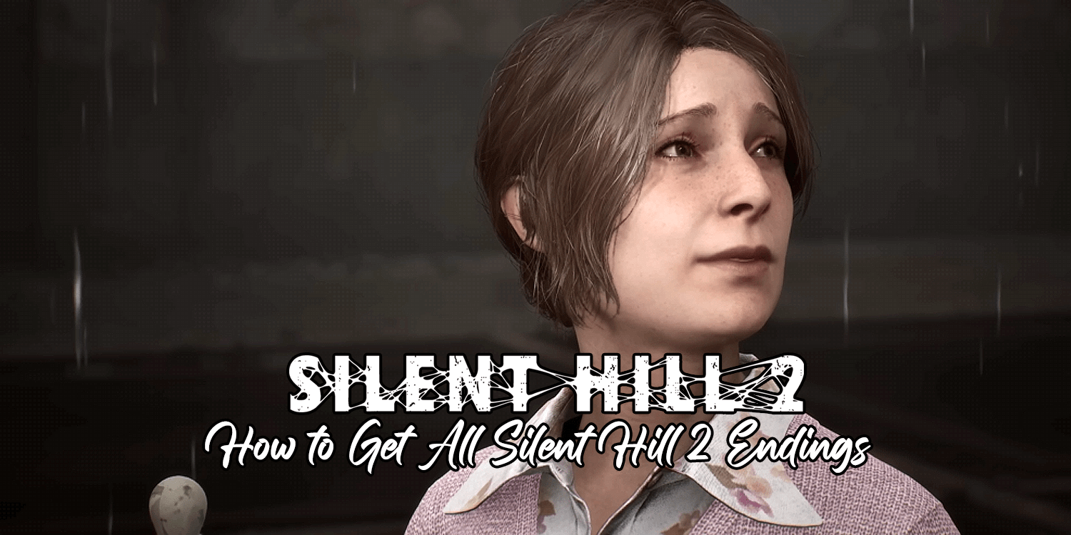 Silent Hill 2 How to Get All Endings